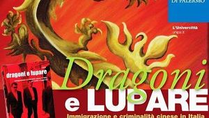 Dragoni e Lupare - Immigrazione e Criminalit&agrave; cinese in Italia tra realt&agrave; e leggenda