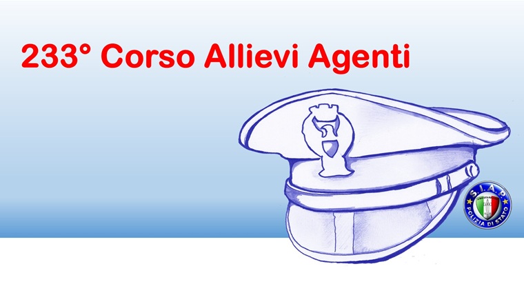 233° corso di formazione per Allievi agenti della Polizia di Stato - Comunicazione di avvio corso - Dal 2 febbraio al 1 dicembre 2026