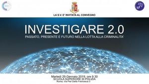 CONVEGNO &quot;Investigare 2.0 - Passato, presente e futuro nella lotta alla criminalit&agrave;&quot;